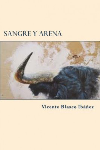 Kniha Sangre y arena Vicente Blasco Ibanez