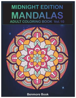 Könyv Midnight Edition Mandala: Adult Coloring Book 50 Mandala Images Stress Management Coloring Book for Relaxation, Meditation, Happiness and Relief Benmore Book