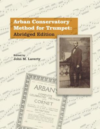 Carte Arban Conservatory Method for Trumpet: Abridged Edition John M. Laverty
