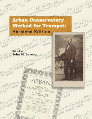 Knjiga Arban Conservatory Method for Trumpet: Abridged Edition John M. Laverty