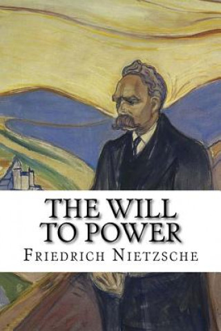 Carte The Will to Power Friedrich Wilhelm Nietzsche