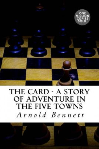 Kniha The Card - A Story Of Adventure In The Five Towns Arnold Bennett