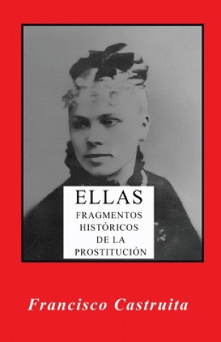 Książka Ellas: Fragmentos Historicos de la prostitucion. Francisco Castruita