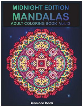 Könyv Midnight Edition Mandala: Adult Coloring Book 50 Mandala Images Stress Management Coloring Book For Relaxation, Meditation, Happiness and Relief Benmore Book