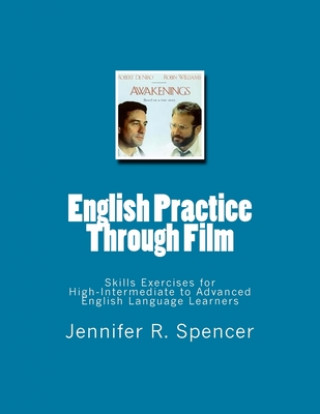 Könyv English Practice Through Film: Skills Exercises for English Language Learners Jennifer R. Spencer