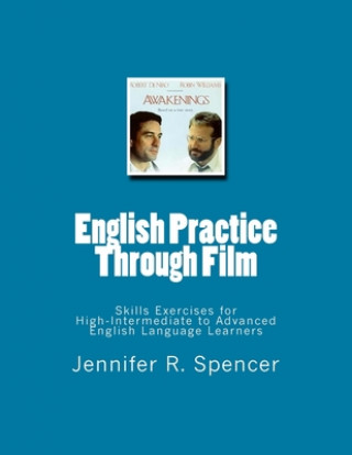 Kniha English Practice Through Film: Skills Exercises for English Language Learners Jennifer R. Spencer