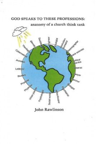 Kniha God Speaks To These Professions: anatomy of a church think tank John E. Rawlinson