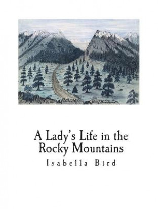 Книга A Lady's Life in the Rocky Mountains Isabella Bird