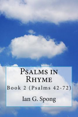 Książka Psalms in Rhyme: Book 2 Psalms 42-72 I. G. Spong