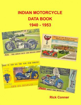 Kniha Indian Motorcycle Data Book 1940 - 1953 Rick Conner