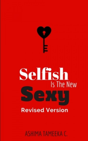 Könyv Selfish Is The New Sexy Ashima Tameeka