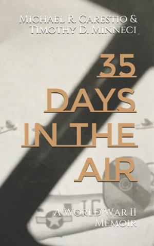 Könyv 35 Days In The Air: A World War II Memoir Timothy D. Minneci