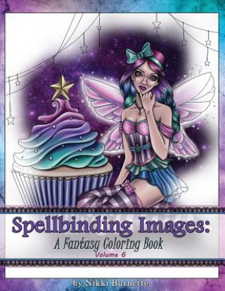 Carte Spellbinding Images: A Fantasy Coloring Book Nikki Burnette