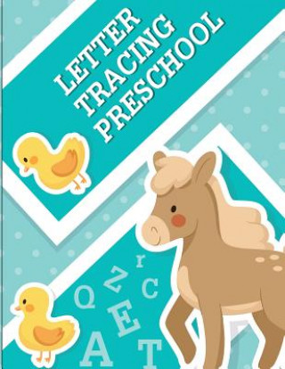 Kniha Letter Tracing Preschool: Pre K and Kindergarten Letter Tracing Book ages 3-5 (Letter Tracing for Preschoolers) Fidelio Bunk