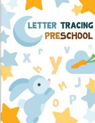 Carte Letter Tracing Preschool: Preschoolers Practice Writing*ABC*Alphabet Workbook, KIDS AGES3+ Wendy Lile