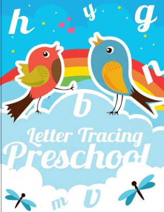 Kniha Letter Tracing Preschool: A Printing Practice Workbook - Capital & Lowercase Letter Tracing and Word Writing Practice for Kids Ages 3-5, Both .. Wendy Lile