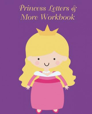 Carte Princess Letters & More Workbook: Tracing letters and numbers workbook with activities (Blonde Princess) Lucy Lisie Tijan