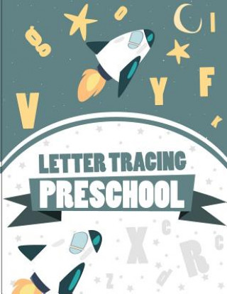 Kniha Letter Tracing Preschoolers: Handwriting Tracing Book, Practice For Kids, Ages 3-5, Handwriting Practice Fidelio Bunk