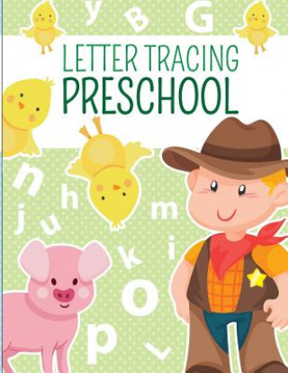 Carte Letter Tracing Preschoolers: Alphabet Tracing book, Letter Tracing, Handwriting workbook for kids, Writing Workbook Wendy Lile