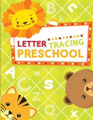 Carte Letter Tracing Preschoolers: Letter Tracing Book, Practice For Kids, Ages 3-5, Alphabet Writing Practice Wendy Lile