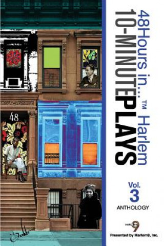 Kniha 10-Minute Plays Anthology Presented by Harlem9, Inc.: 48Hours in... (TM) Harlem Volume 3 Inc Harlem9