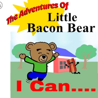 Kniha The Adventures Of Little Bacon Bear: I Can Brian Kc