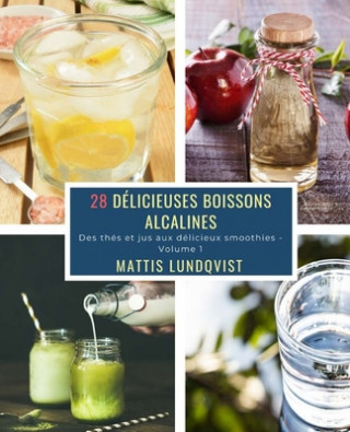 Carte 28 Délicieuses Boissons Alcalines - Volume 1: Des thés et jus aux délicieux smoothies Mattis Lundqvist