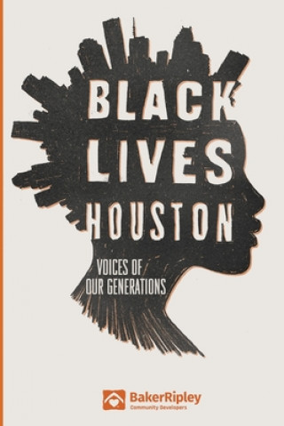 Knjiga Black Lives Houston: Voices of Our Generations Marlon A. Smith