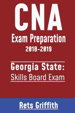 Könyv CNA Exam Preparation 2018-2019: Georgia State Skills Board Exam: CNA Exam Preparation 2018-2019: Georgia Skills Rets Griffith