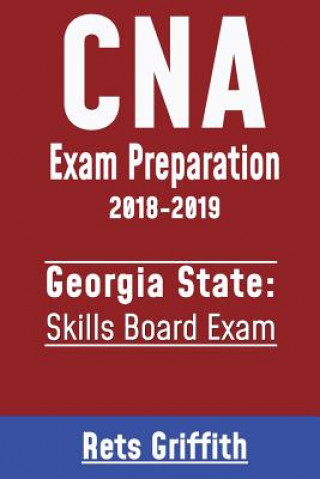 Książka CNA Exam Preparation 2018-2019: Georgia State Skills Board Exam: CNA Exam Preparation 2018-2019: Georgia Skills Rets Griffith