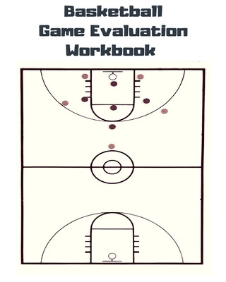 Kniha Basketball Game Evaluation Workbook: Basketball Game Evaluation Workbook Justin T. Allen