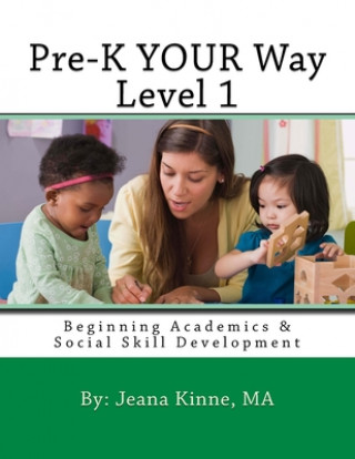 Książka Pre-K YOUR Way Level 1 (Black and White Version): Beginning Academics & Social Skill Development Jeana Kinne Ma