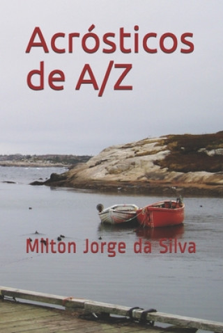 Carte ACRÓSTICOS DE A a Z: A Alma descrita em acrósticos Milton Jorge Da Silva Jorge Da Silva