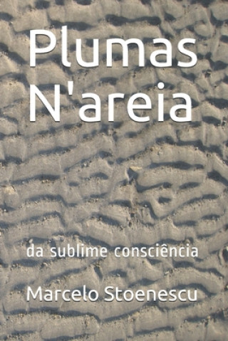 Könyv Plumas N'areia: da sublime consci?ncia Marcelo Stoenescu