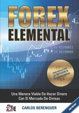 Kniha Forex Elemental: Una manera viaable de hacer mucho dinero con el comercio de divisas Carlos Berenguer