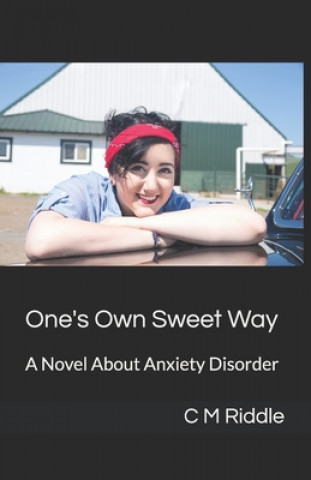 Kniha One's Own Sweet Way: A Novel About Anxiety Disorder CM Riddle