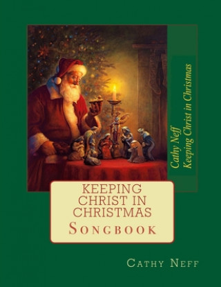 Kniha Keeping Christ in Christmas: Songbook Greg Olsen