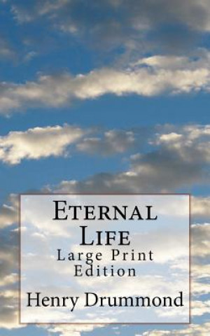 Kniha Eternal Life: Large Print Edition Henry Drummond