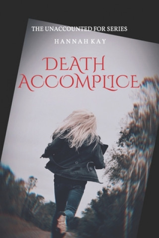 Knjiga Death Accomplice: The Unaccounted For Series Hannah Kay