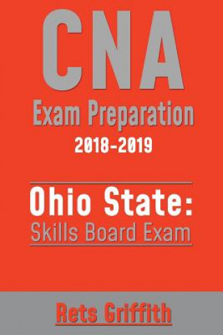 Kniha CNA Exam Preparation 2018-2019: Ohio State Skills Board Exam: CNA Exam State Boards Study guide Rets Griffith