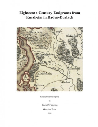 Książka Eighteenth Century Emigrants from Russheim in Baden-Durlach Edward N. Wevodau