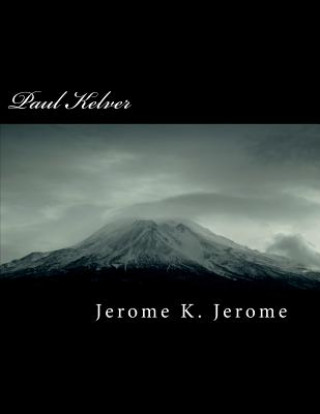 Kniha Paul Kelver Jerome K. Jerome