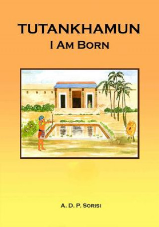 Kniha Tutankhamun: I Am Born A. D. P. Sorisi