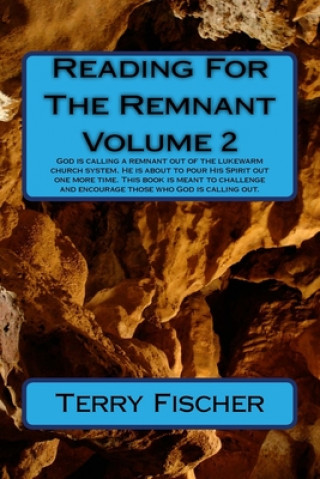 Book Reading For The Remnant Volume 2: God is calling a remnant out of the lukewarm church system. He is about to pour His Spirit one more time. This book Terry Fischer