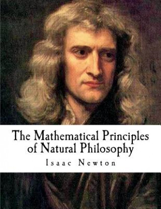 Kniha The Mathematical Principles of Natural Philosophy: The Principia Andrew Motte