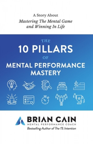 Книга The 10 Pillars of Mental Performance Mastery Brian Cain