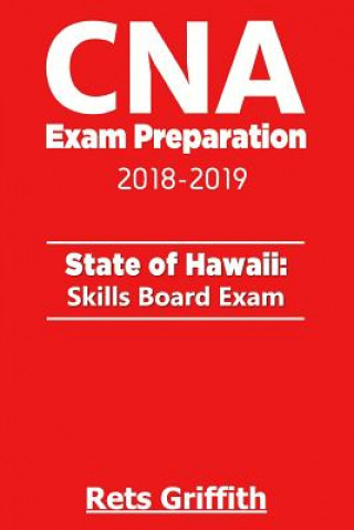 Carte CNA Exam Preparation 2018-2019: State of Hawaii Skills Board exam: CNA Exam state boards Study guide Rets Griffith