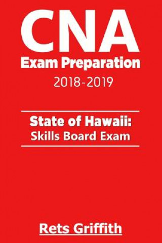 Kniha CNA Exam Preparation 2018-2019: State of Hawaii Skills Board exam: CNA Exam state boards Study guide Rets Griffith