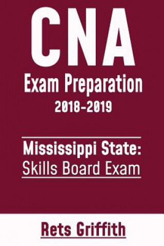 Kniha CNA Exam Preparation 2018-2019: Mississippi State Skills Board Exam: CNA State Boards Exam Study Guide Rets Griffith