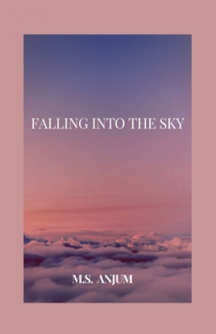 Knjiga Falling into the Sky M. S. Anjum